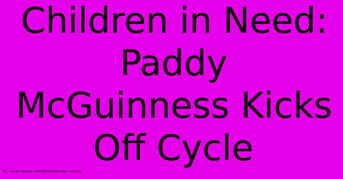 Children In Need: Paddy McGuinness Kicks Off Cycle