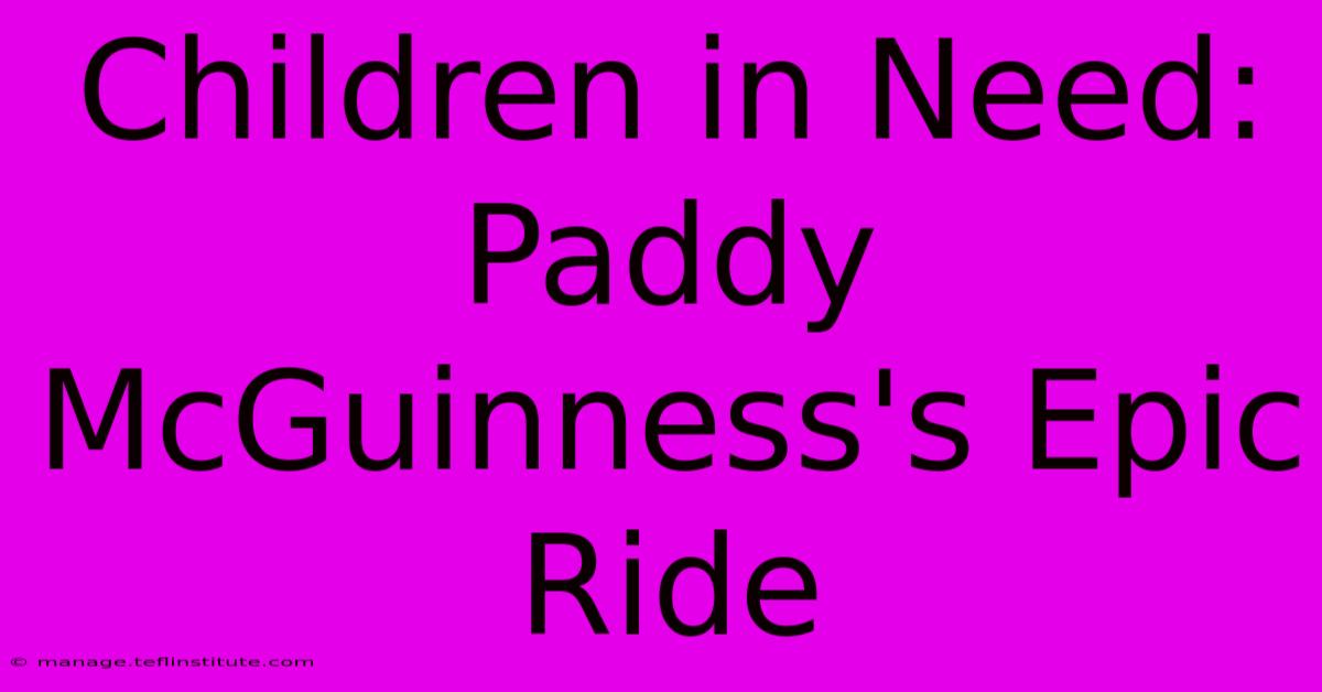 Children In Need: Paddy McGuinness's Epic Ride