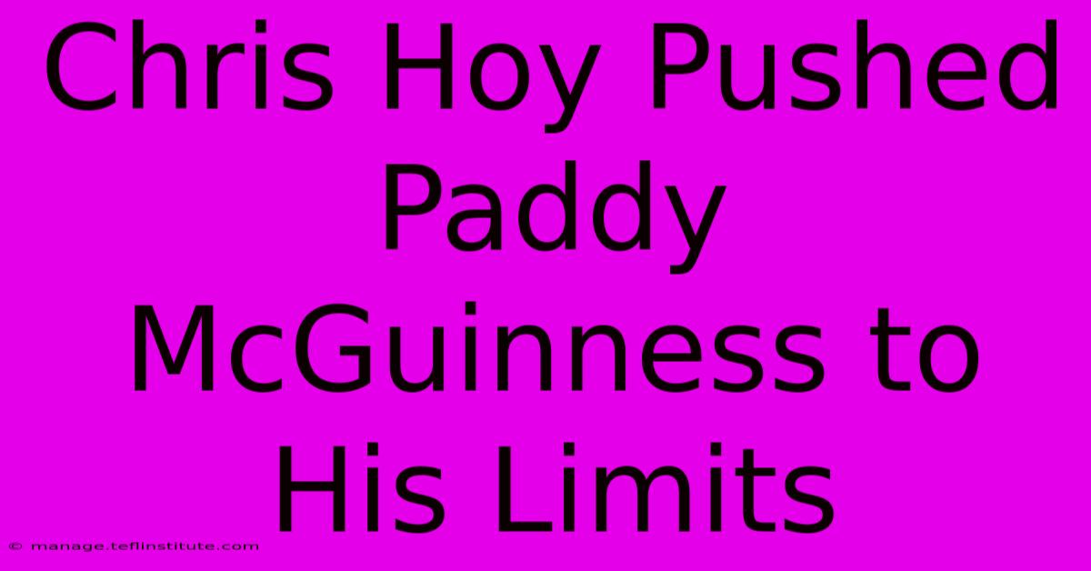 Chris Hoy Pushed Paddy McGuinness To His Limits