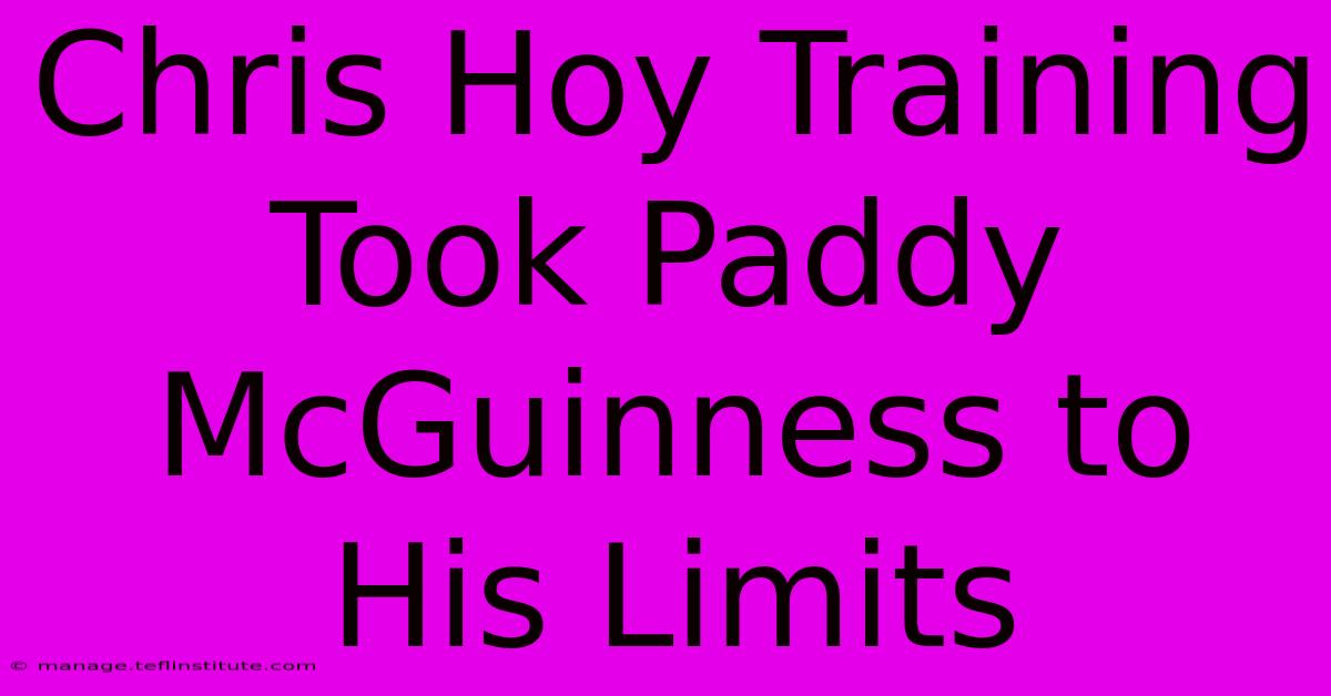 Chris Hoy Training Took Paddy McGuinness To His Limits