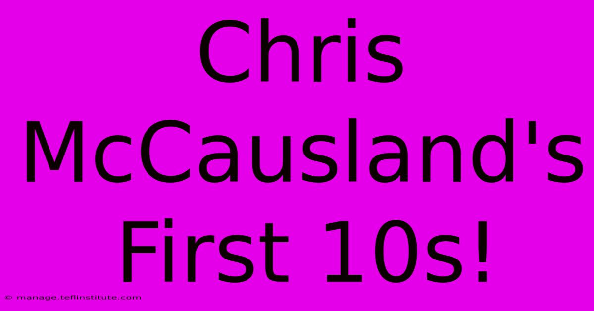 Chris McCausland's First 10s!