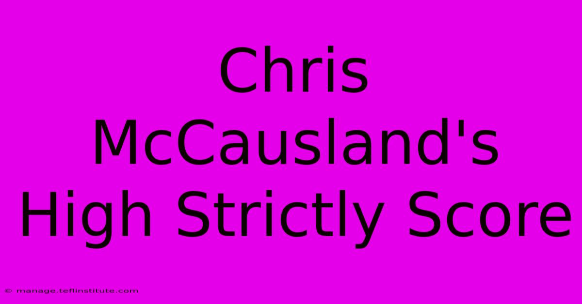 Chris McCausland's High Strictly Score