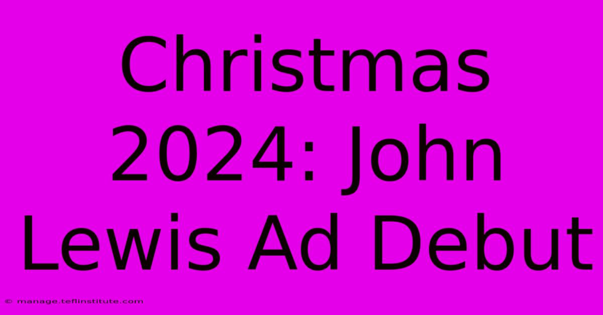 Christmas 2024: John Lewis Ad Debut