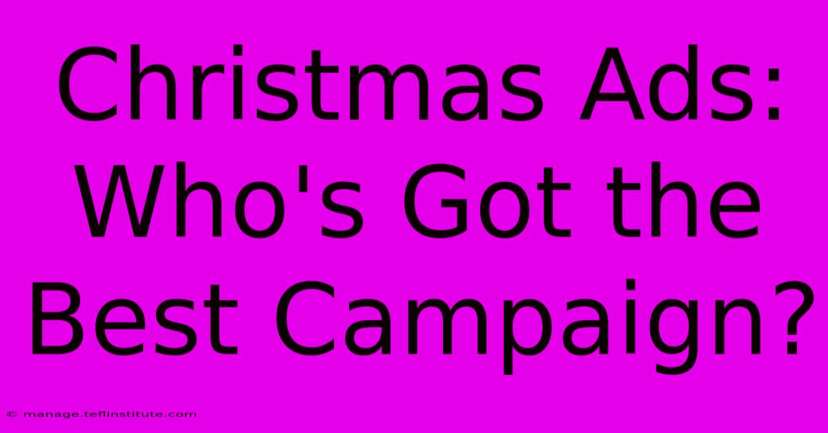 Christmas Ads: Who's Got The Best Campaign?