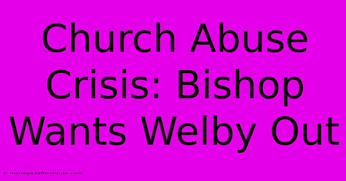 Church Abuse Crisis: Bishop Wants Welby Out