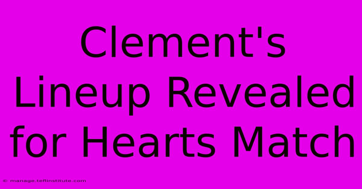 Clement's Lineup Revealed For Hearts Match