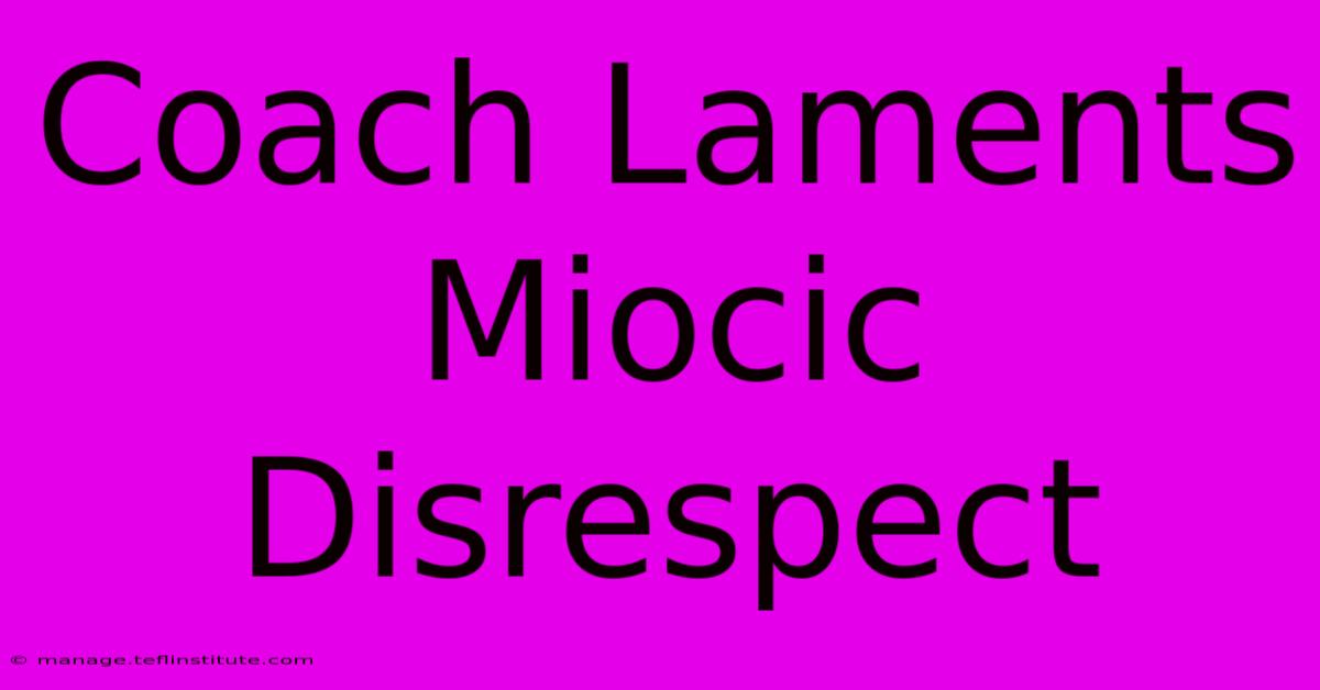 Coach Laments Miocic Disrespect