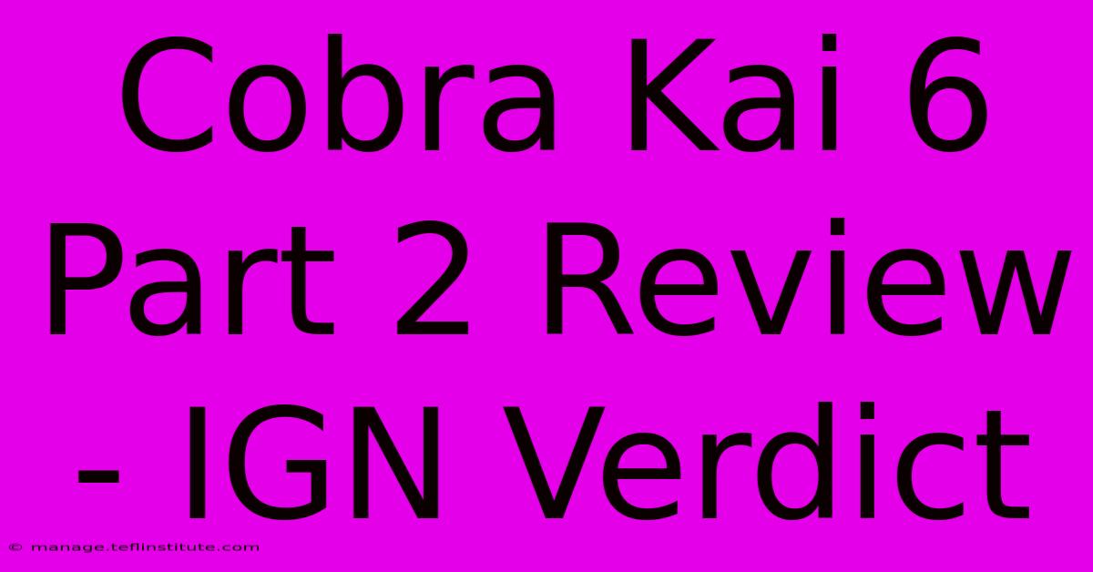 Cobra Kai 6 Part 2 Review - IGN Verdict