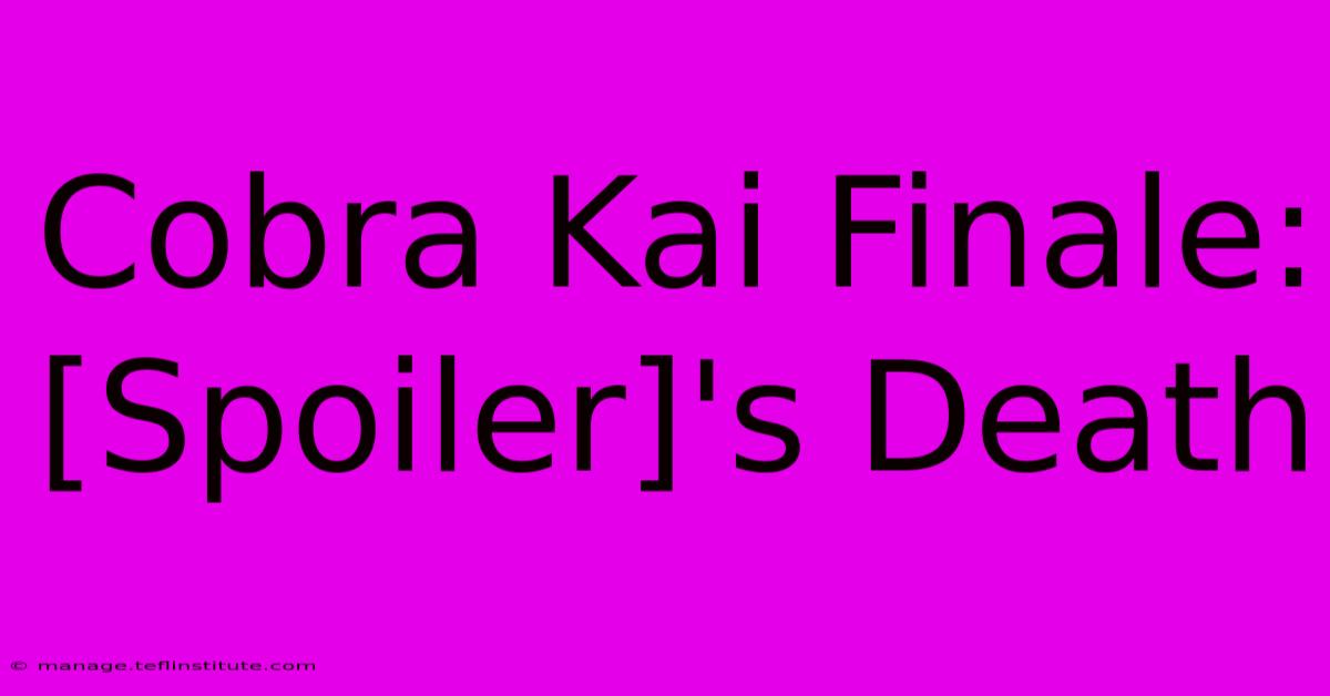 Cobra Kai Finale: [Spoiler]'s Death