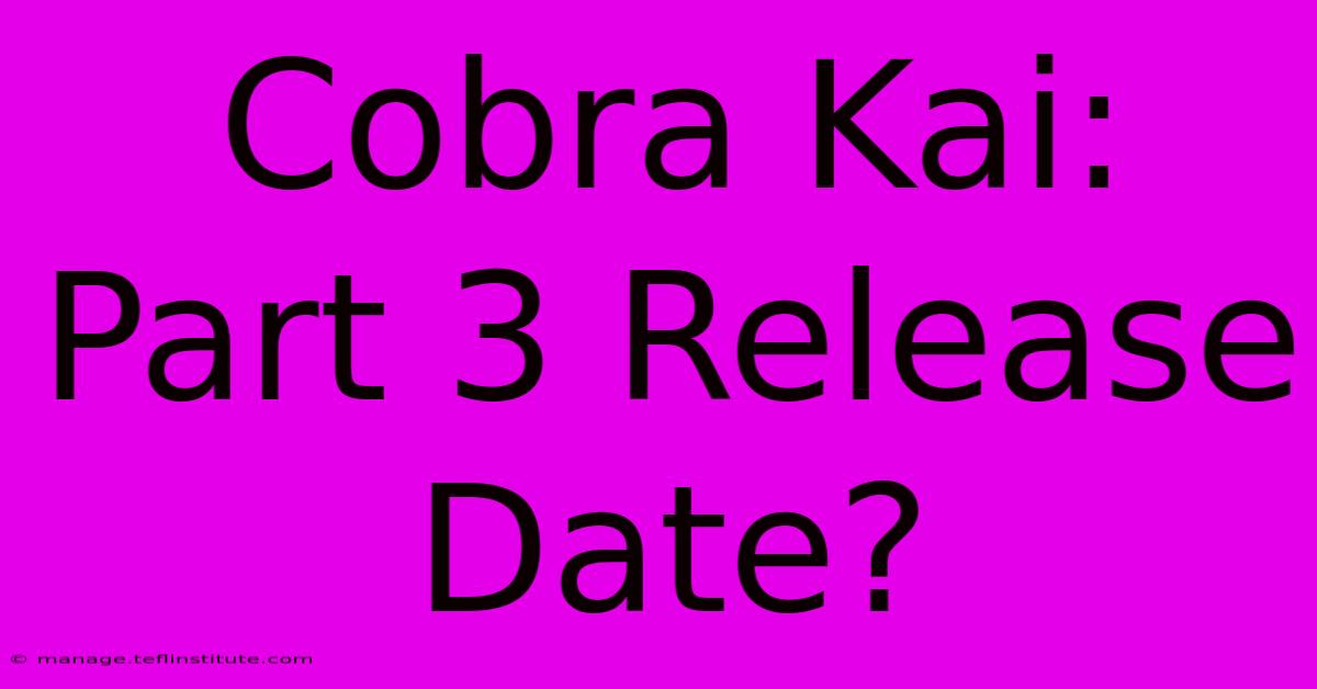 Cobra Kai: Part 3 Release Date?