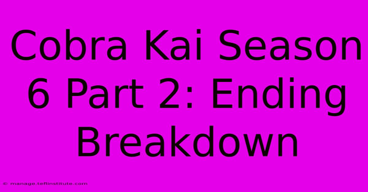 Cobra Kai Season 6 Part 2: Ending Breakdown