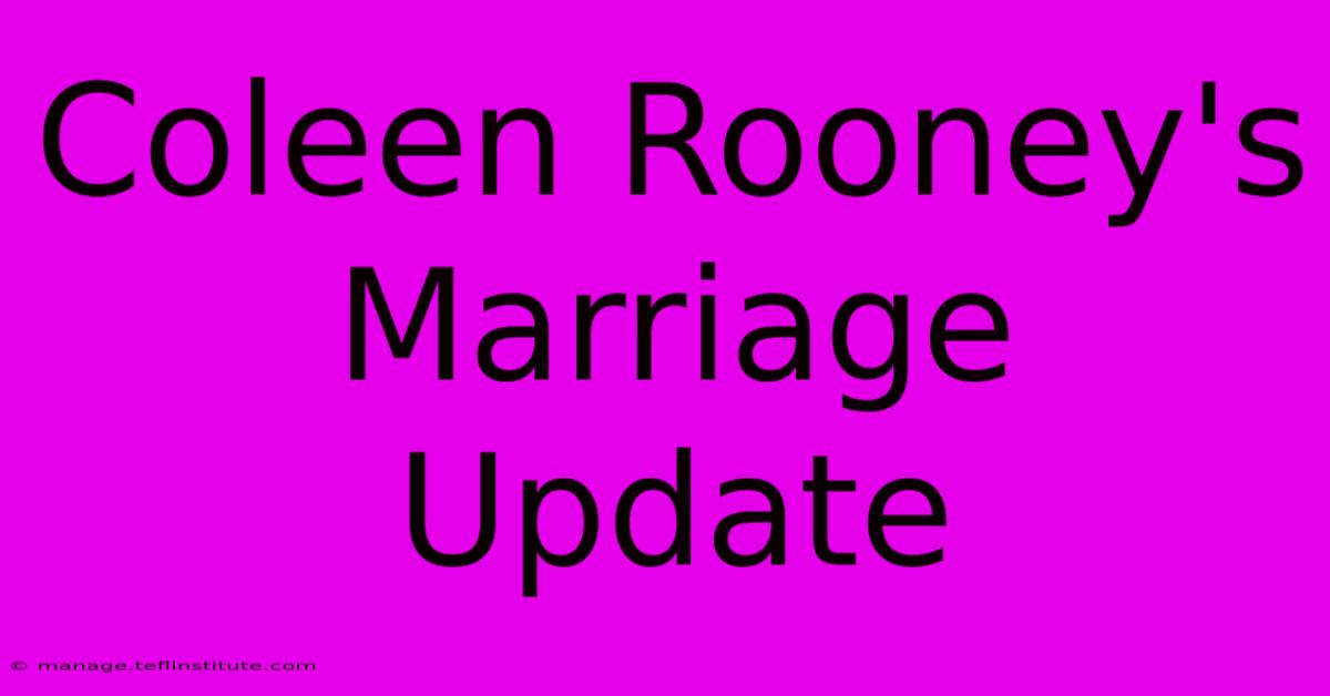 Coleen Rooney's Marriage Update