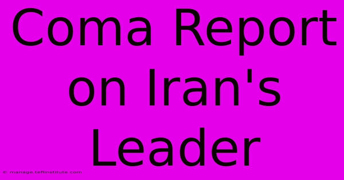 Coma Report On Iran's Leader