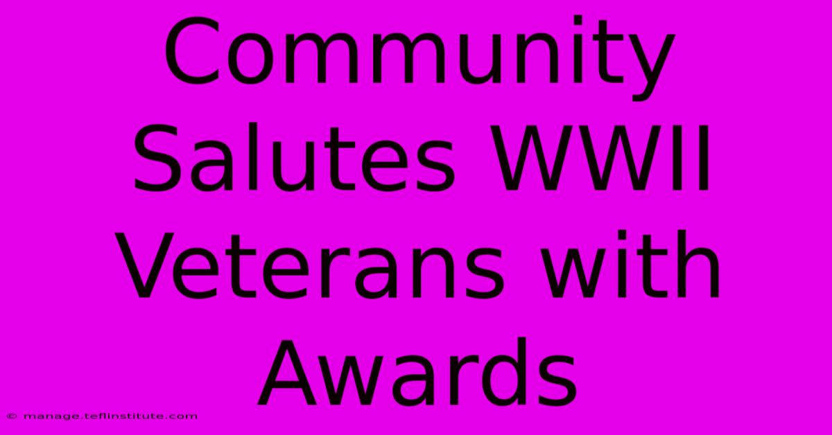 Community Salutes WWII Veterans With Awards