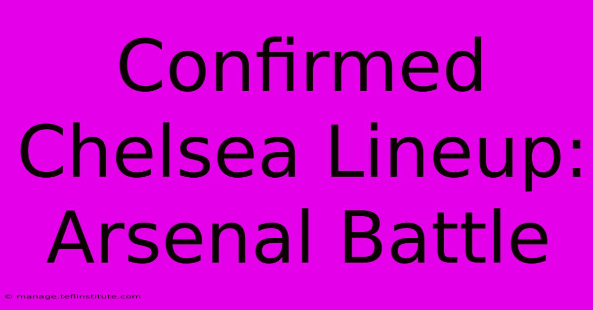 Confirmed Chelsea Lineup: Arsenal Battle