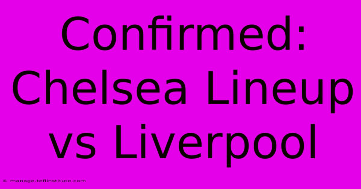 Confirmed: Chelsea Lineup Vs Liverpool