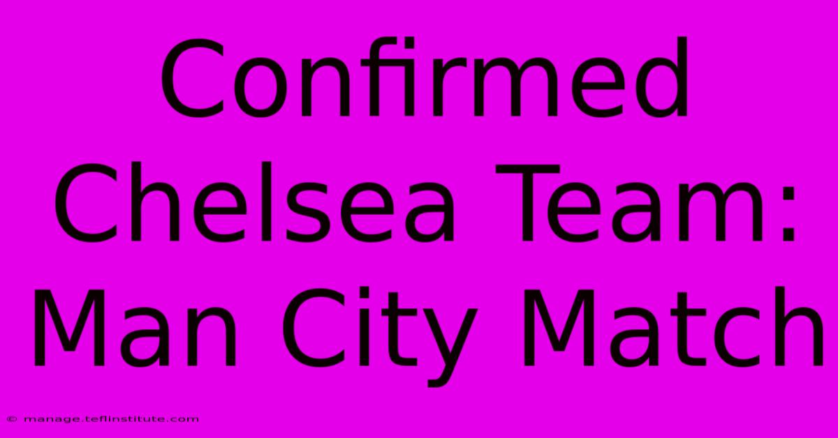 Confirmed Chelsea Team: Man City Match