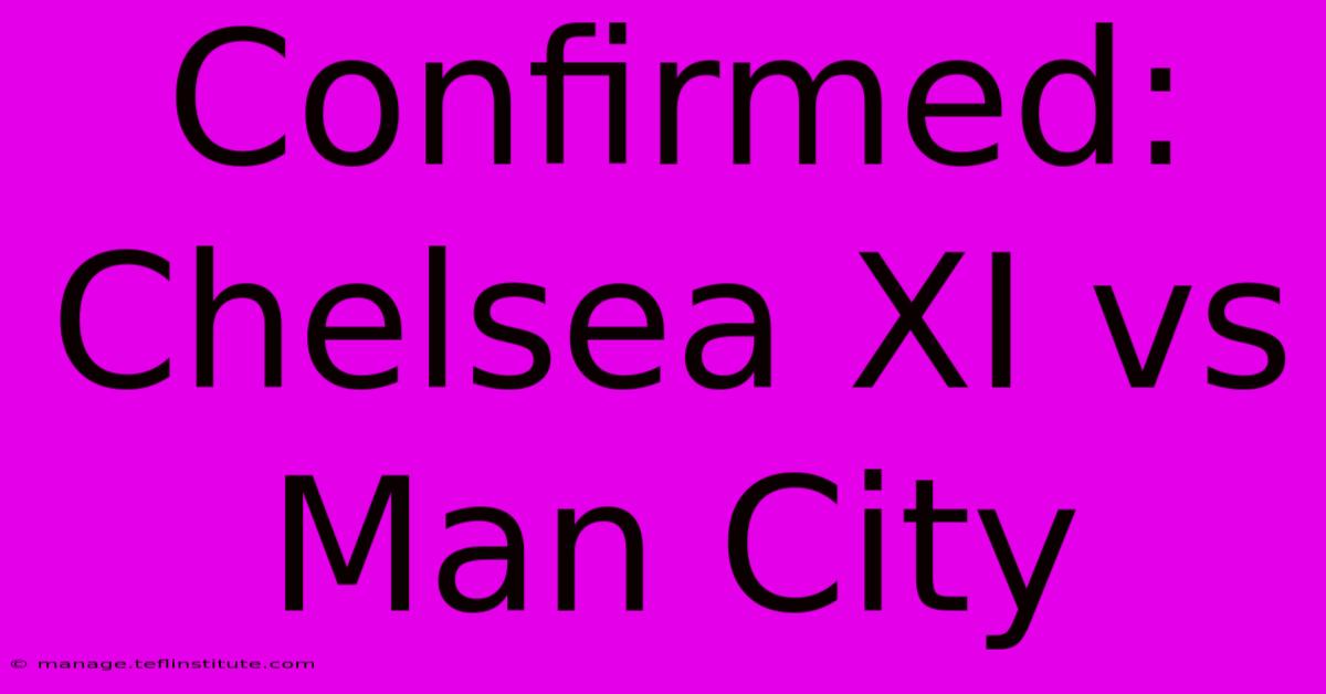 Confirmed: Chelsea XI Vs Man City