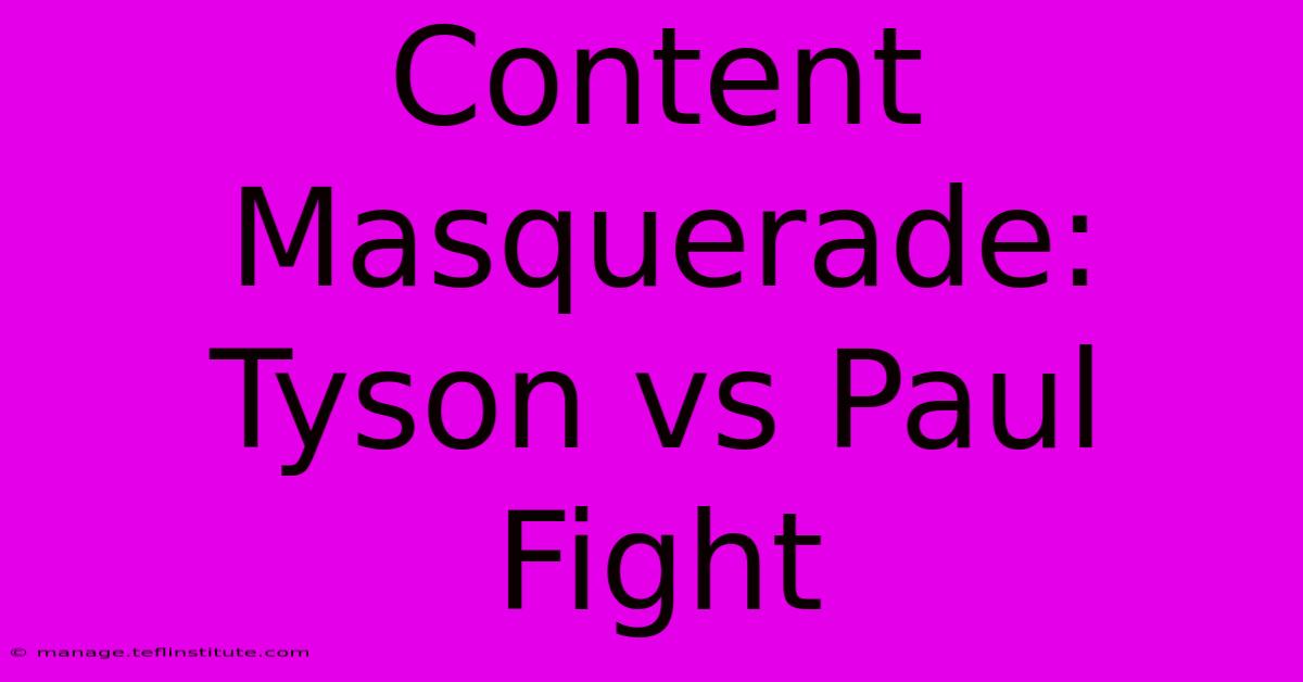 Content Masquerade: Tyson Vs Paul Fight 