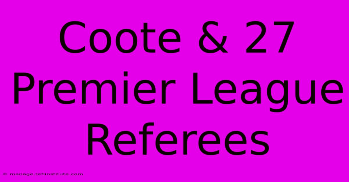 Coote & 27 Premier League Referees