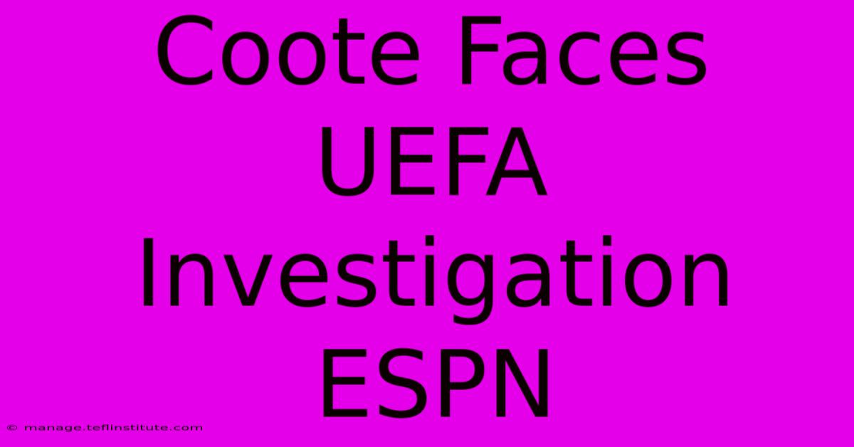 Coote Faces UEFA Investigation ESPN