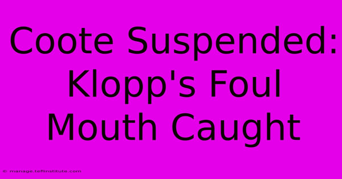 Coote Suspended: Klopp's Foul Mouth Caught