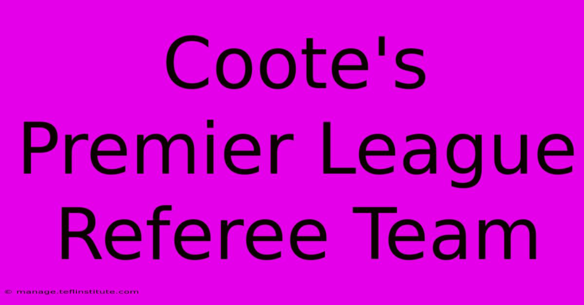 Coote's Premier League Referee Team