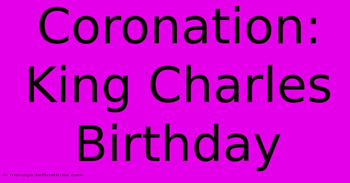 Coronation: King Charles Birthday