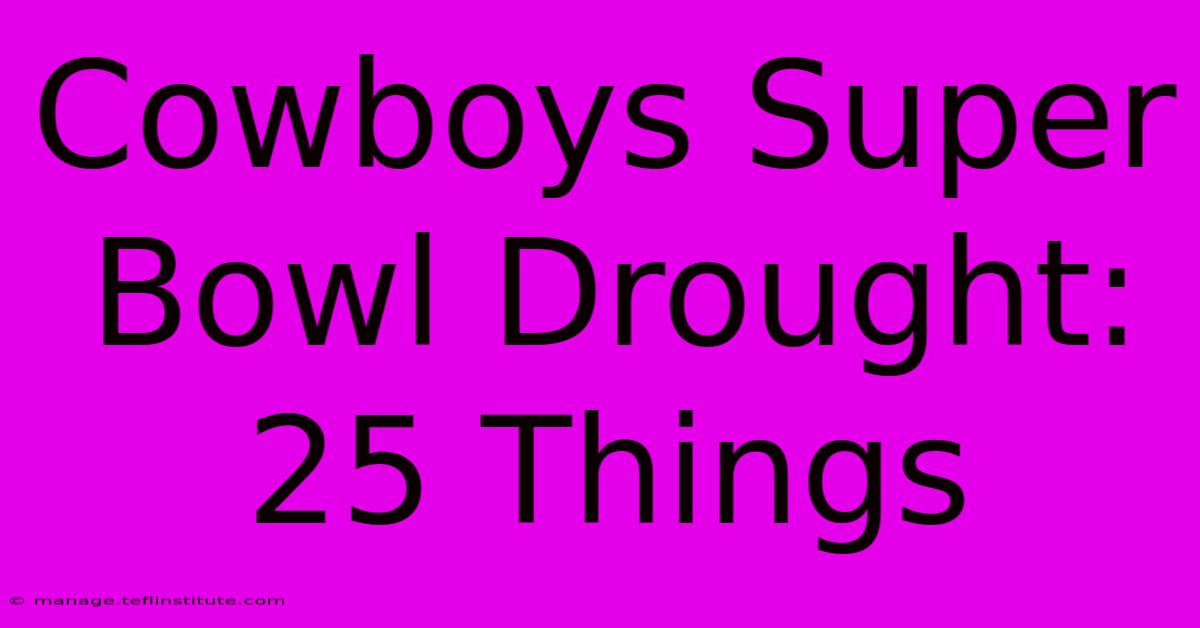 Cowboys Super Bowl Drought: 25 Things