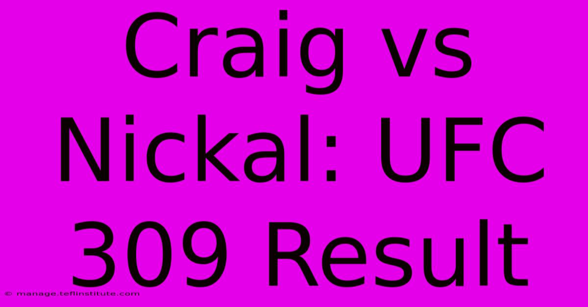 Craig Vs Nickal: UFC 309 Result