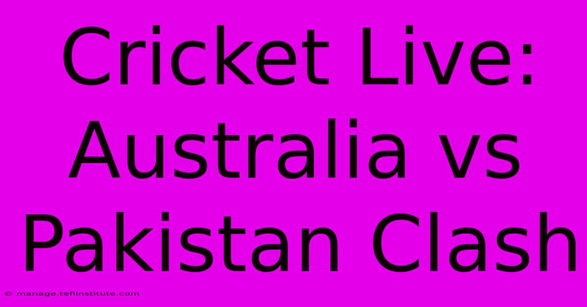 Cricket Live: Australia Vs Pakistan Clash 