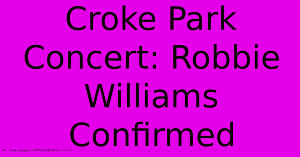 Croke Park Concert: Robbie Williams Confirmed