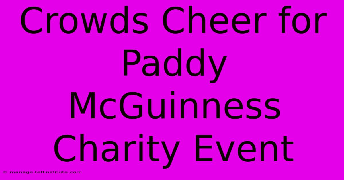 Crowds Cheer For Paddy McGuinness Charity Event