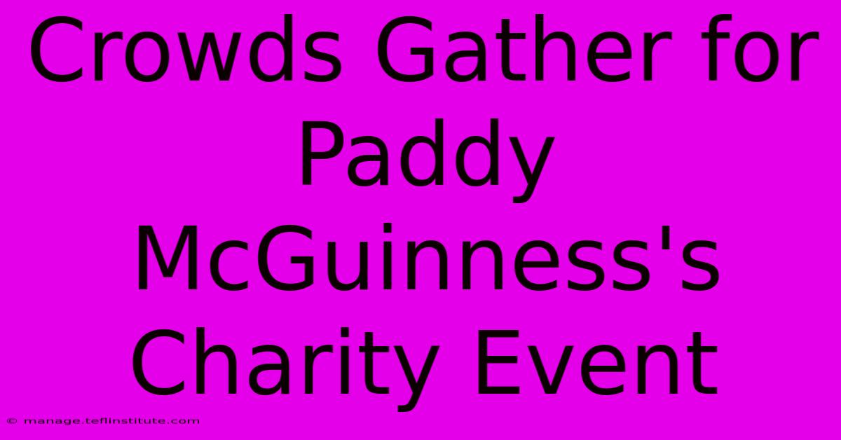 Crowds Gather For Paddy McGuinness's Charity Event