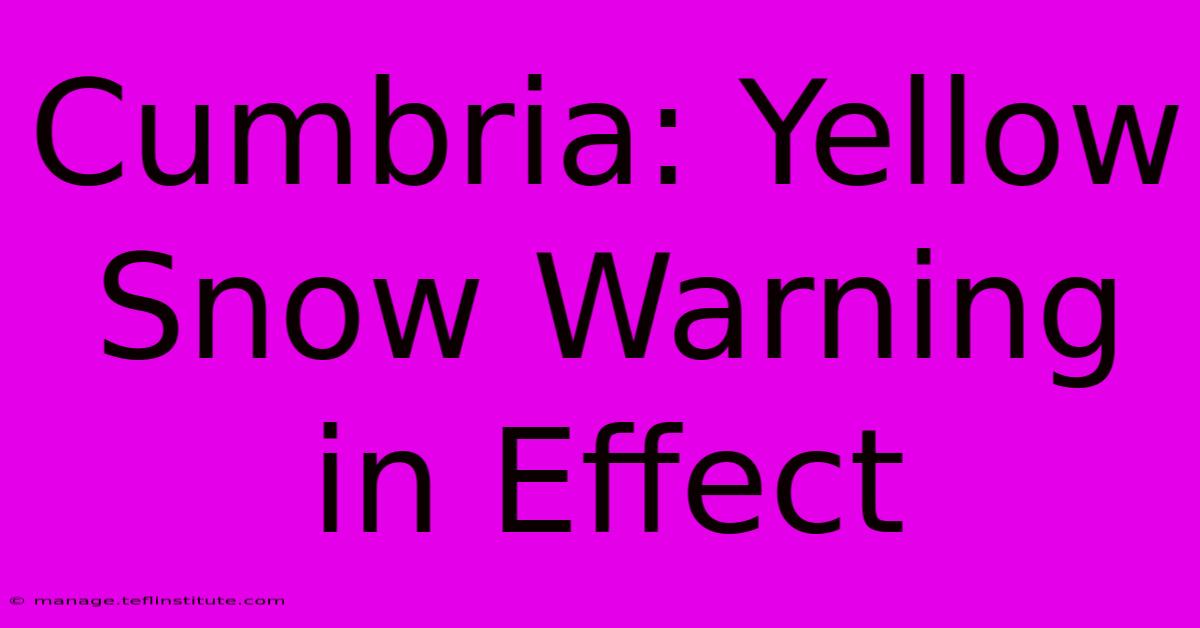 Cumbria: Yellow Snow Warning In Effect