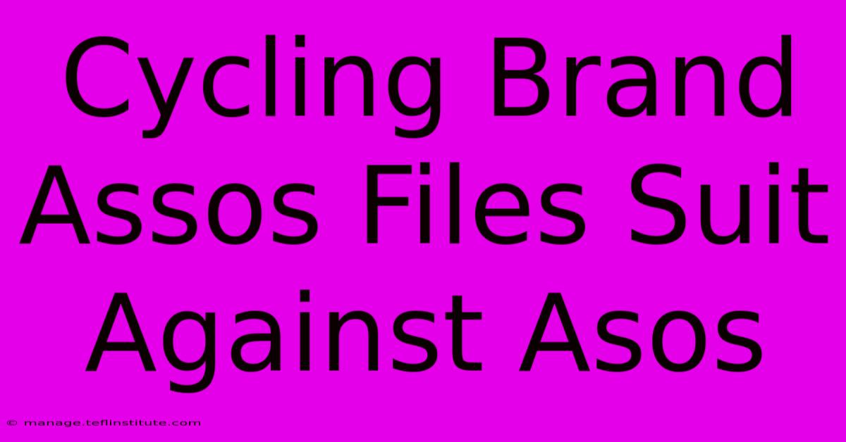 Cycling Brand Assos Files Suit Against Asos