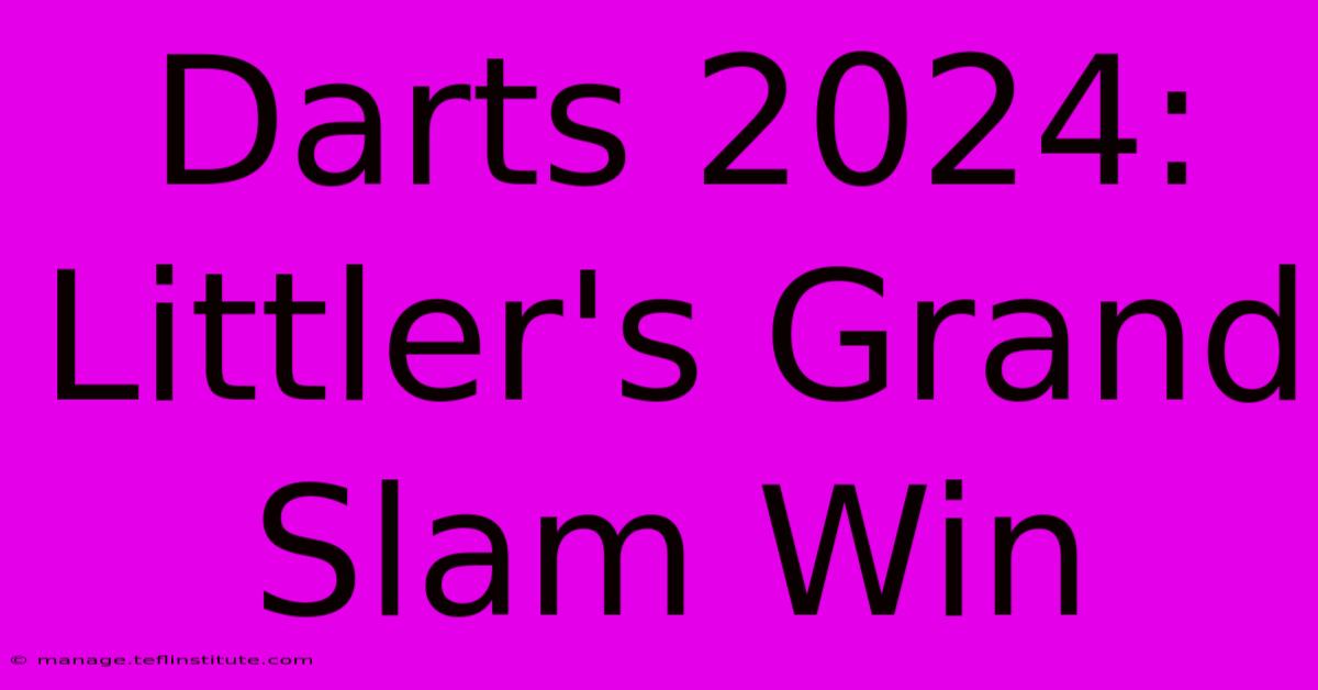 Darts 2024: Littler's Grand Slam Win