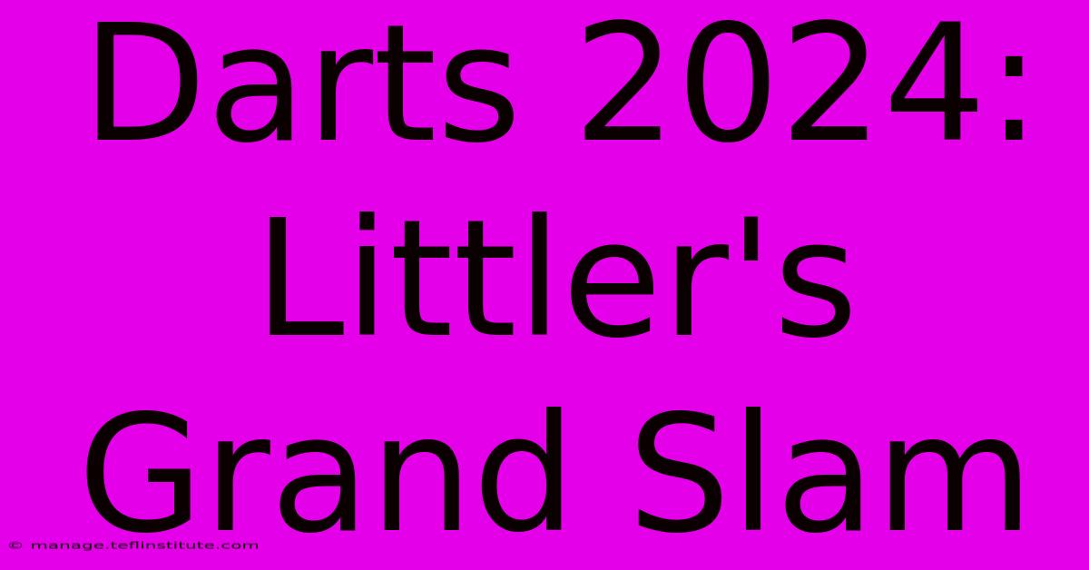 Darts 2024: Littler's Grand Slam