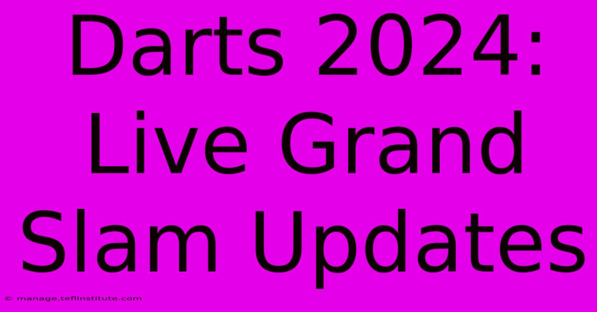 Darts 2024: Live Grand Slam Updates