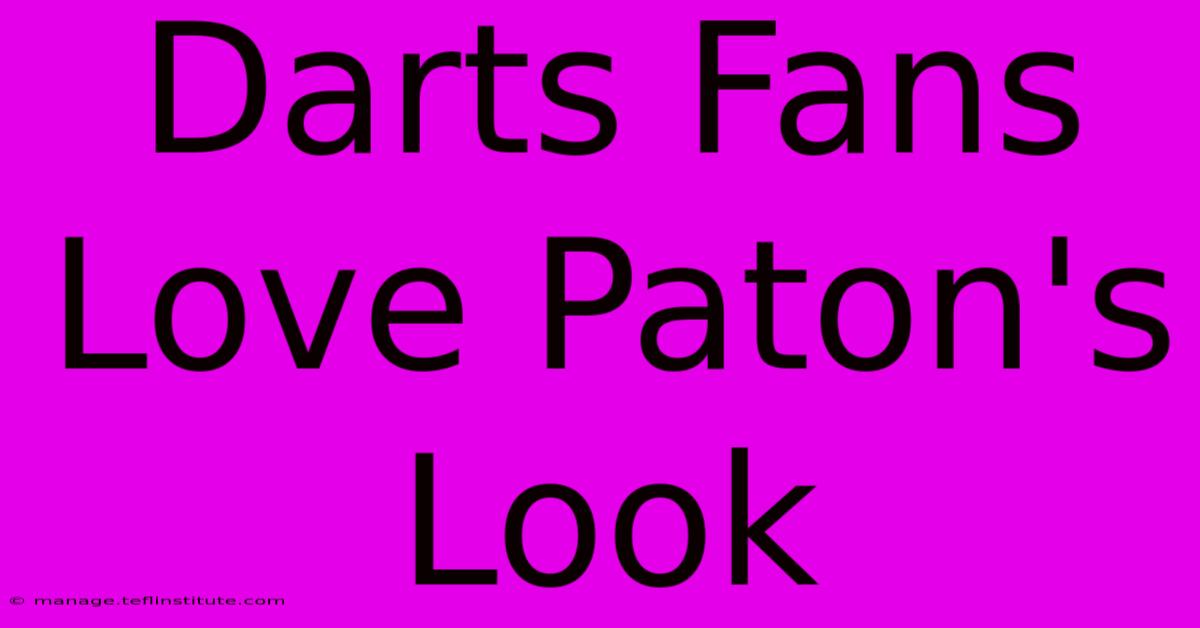 Darts Fans Love Paton's Look