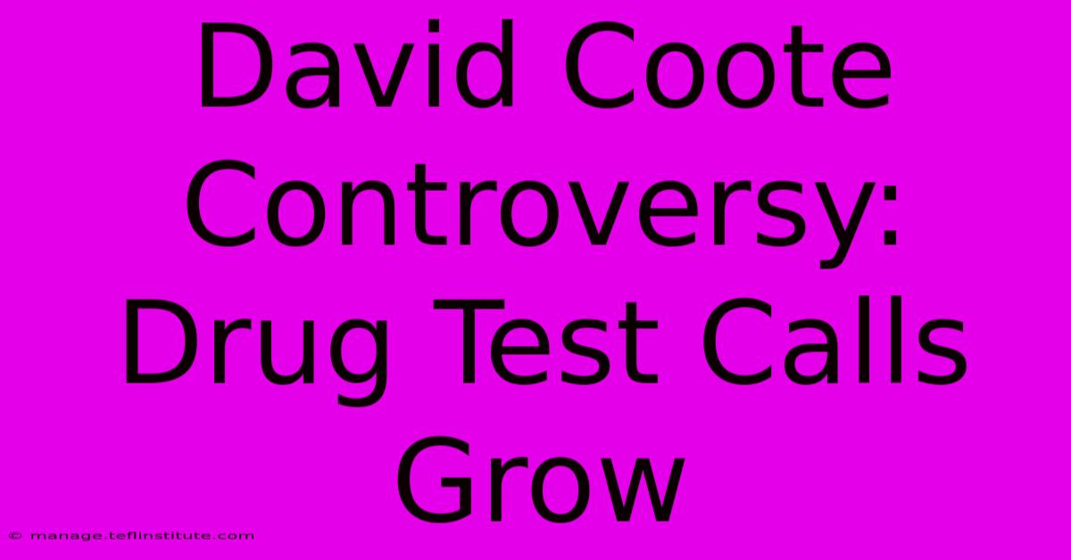 David Coote Controversy: Drug Test Calls Grow