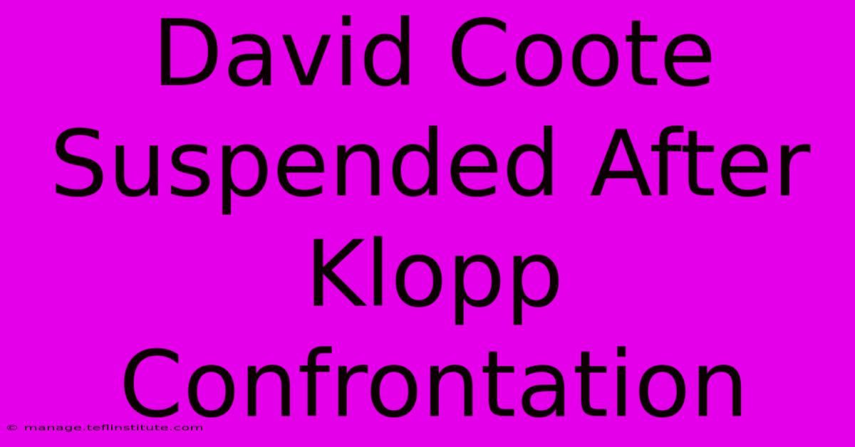 David Coote Suspended After Klopp Confrontation