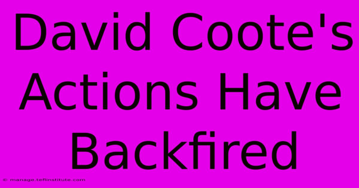 David Coote's Actions Have Backfired