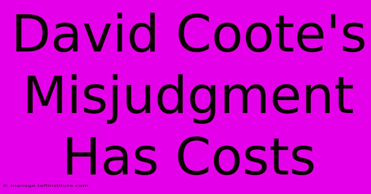 David Coote's Misjudgment Has Costs