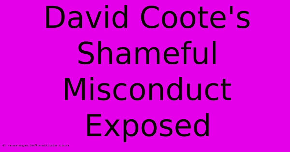 David Coote's Shameful Misconduct Exposed