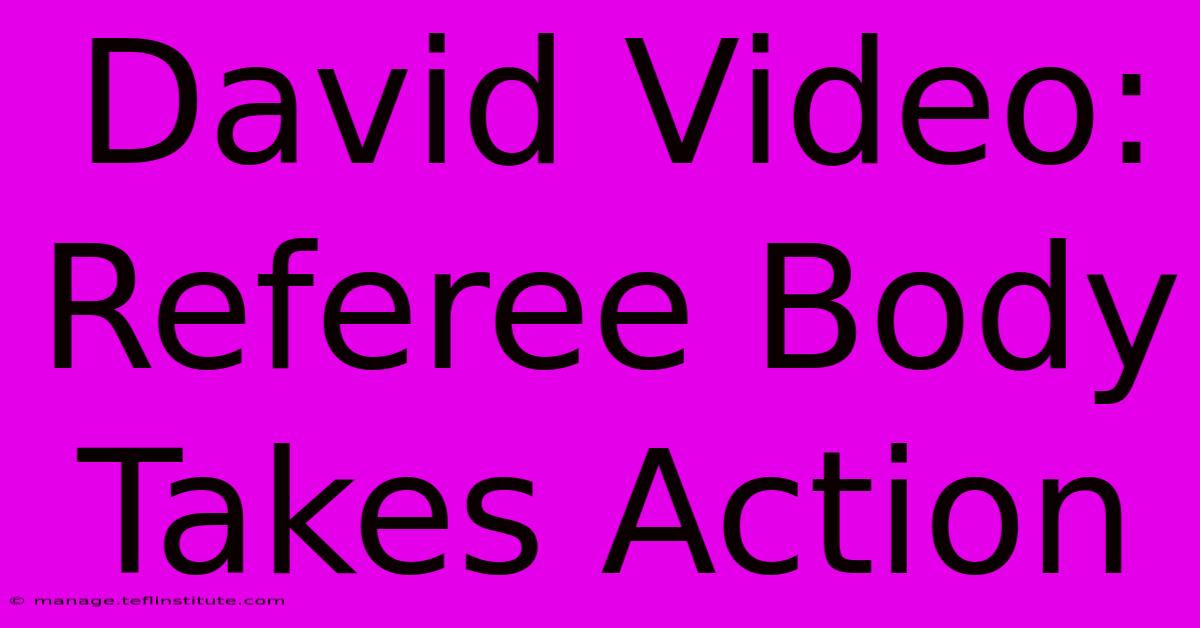 David Video: Referee Body Takes Action 