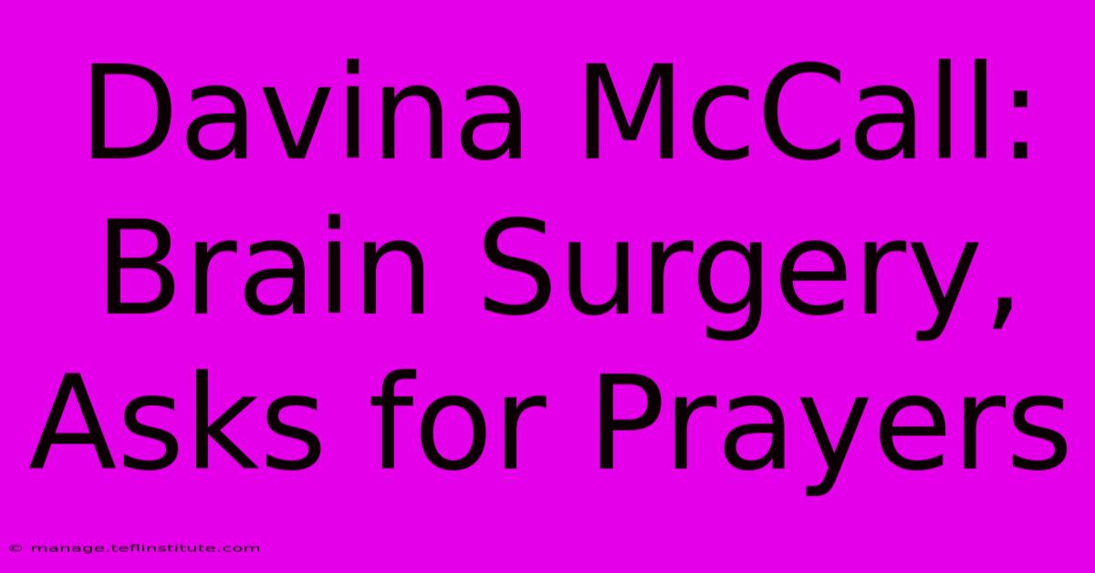 Davina McCall: Brain Surgery, Asks For Prayers