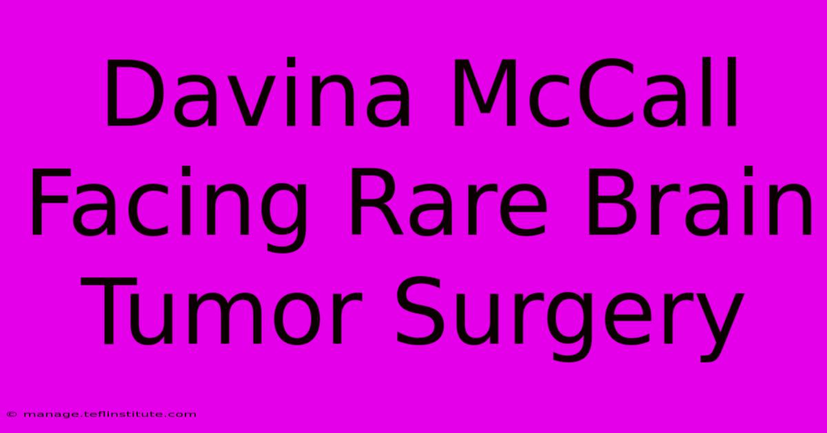 Davina McCall Facing Rare Brain Tumor Surgery