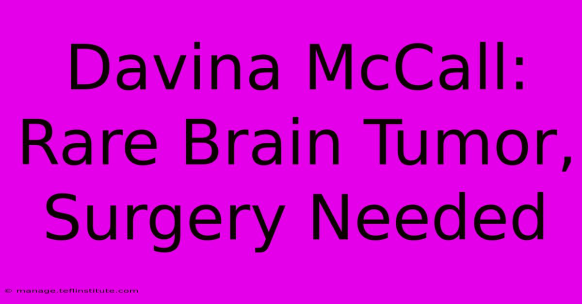 Davina McCall: Rare Brain Tumor, Surgery Needed