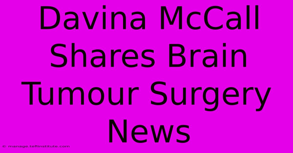 Davina McCall Shares Brain Tumour Surgery News